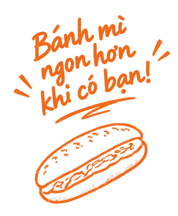 Bánh mì ngon hơn khi có bạn!